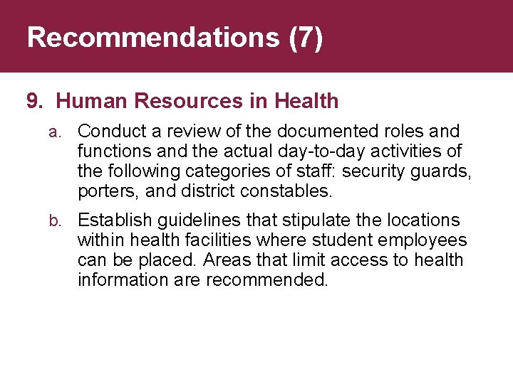 Recommendations (7) 9. Human Resources in Health a. Conduct a review of the documented
