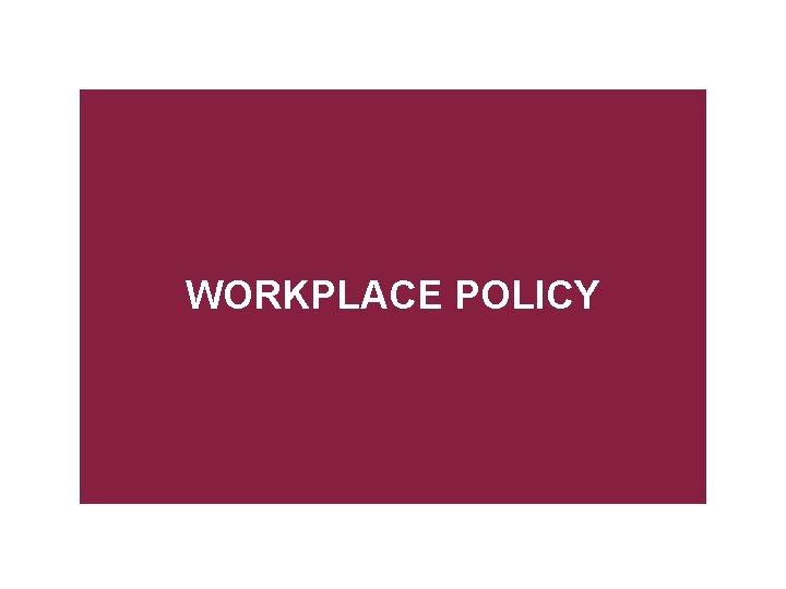 WORKPLACE POLICY 