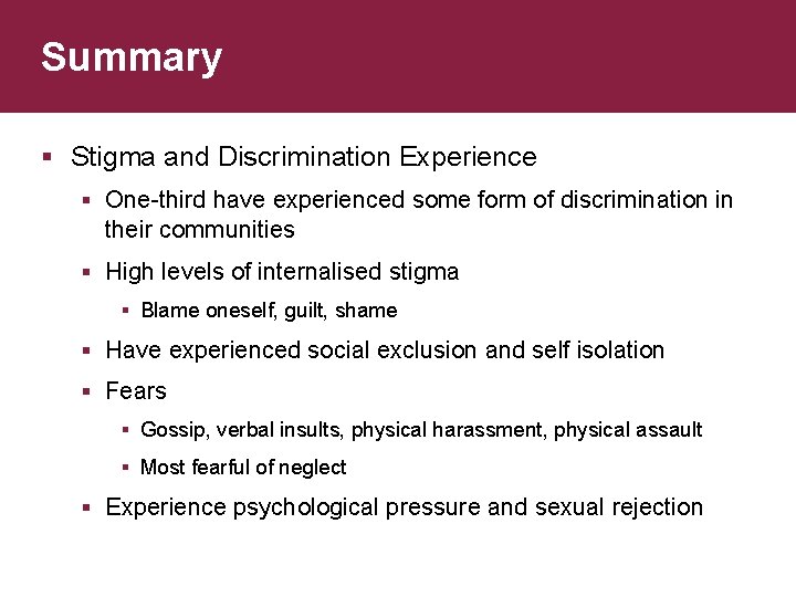 Summary § Stigma and Discrimination Experience § One-third have experienced some form of discrimination