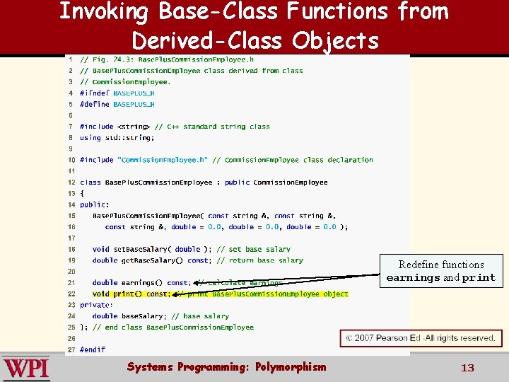 Invoking Base-Class Functions from Derived-Class Objects Redefine functions earnings and print Systems Programming: Polymorphism