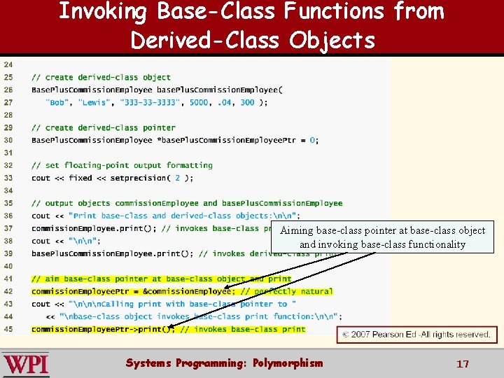Invoking Base-Class Functions from Derived-Class Objects Aiming base-class pointer at base-class object and invoking