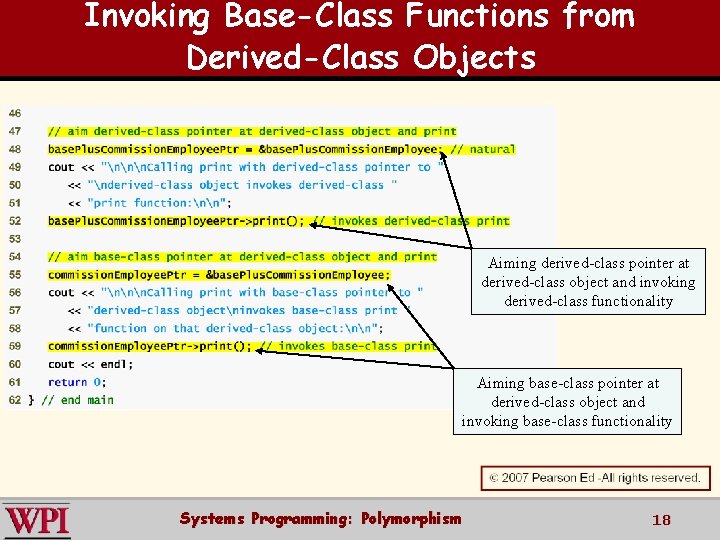 Invoking Base-Class Functions from Derived-Class Objects Aiming derived-class pointer at derived-class object and invoking