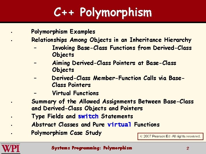 C++ Polymorphism § § § Polymorphism Examples Relationships Among Objects in an Inheritance Hierarchy