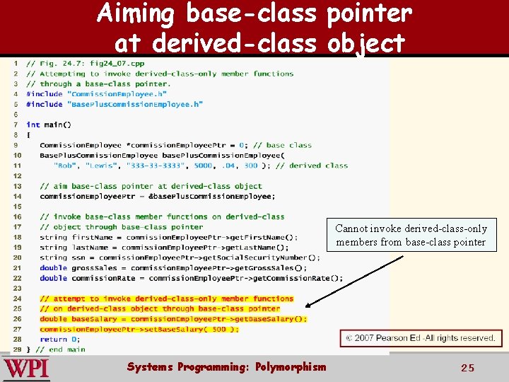 Aiming base-class pointer at derived-class object Cannot invoke derived-class-only members from base-class pointer Systems