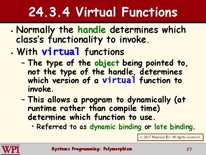 24. 3. 4 Virtual Functions § § Normally the handle determines which class’s functionality