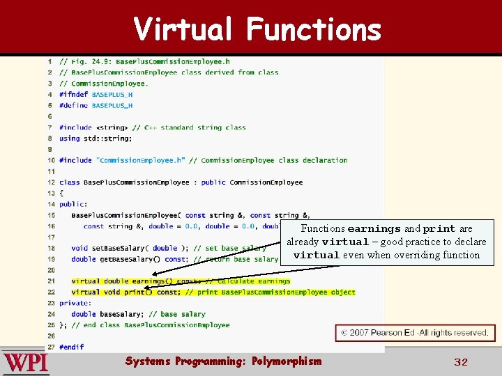 Virtual Functions earnings and print are already virtual – good practice to declare virtual