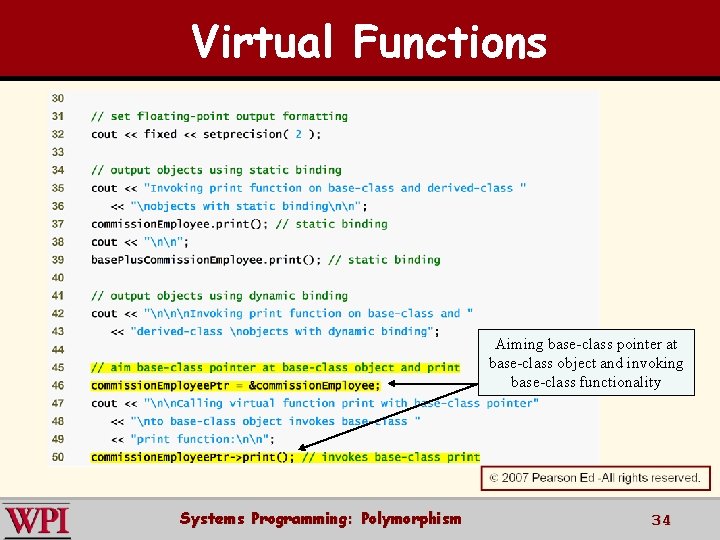 Virtual Functions Aiming base-class pointer at base-class object and invoking base-class functionality Systems Programming: