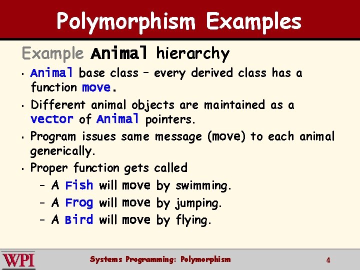 Polymorphism Examples Example Animal hierarchy § § Animal base class – every derived class