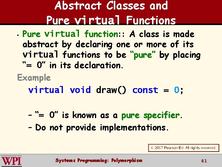 Abstract Classes and Pure virtual Functions Pure virtual function: : A class is made