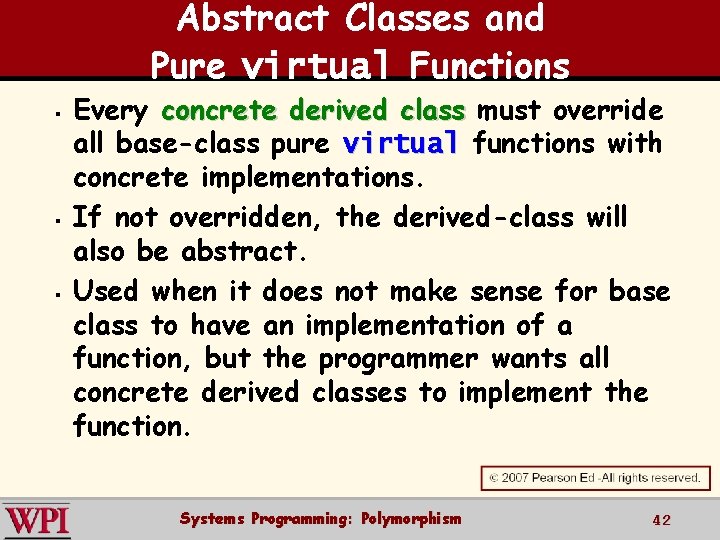 Abstract Classes and Pure virtual Functions § § § Every concrete derived class must