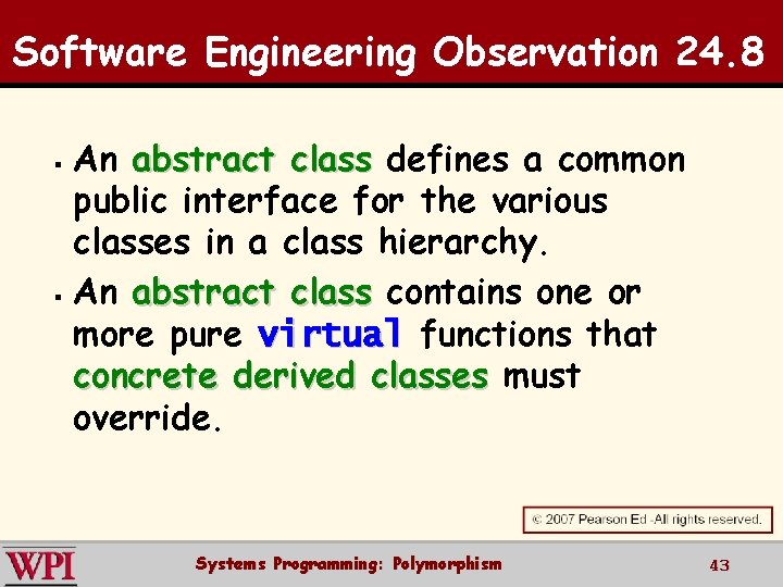 Software Engineering Observation 24. 8 § § An abstract class defines a common public