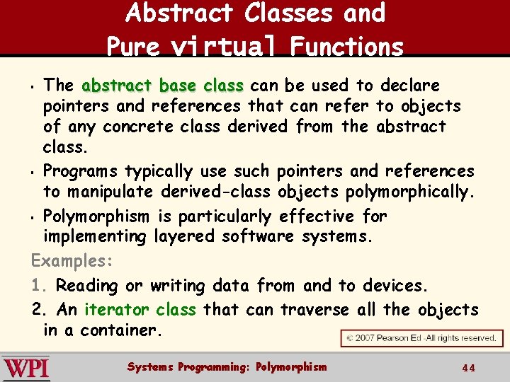 Abstract Classes and Pure virtual Functions The abstract base class can be used to