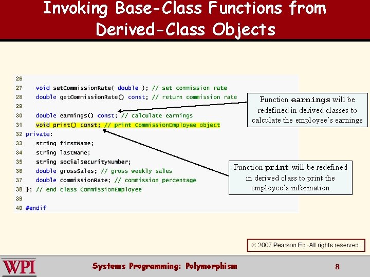 Invoking Base-Class Functions from Derived-Class Objects Function earnings will be redefined in derived classes