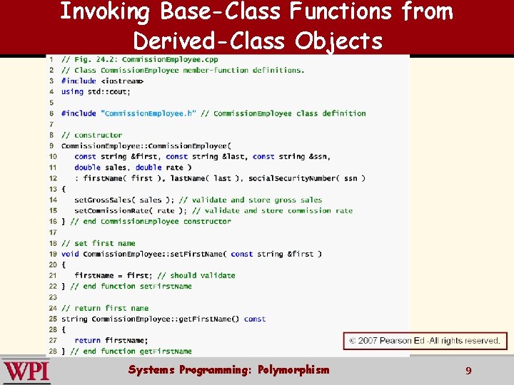 Invoking Base-Class Functions from Derived-Class Objects Systems Programming: Polymorphism 9 