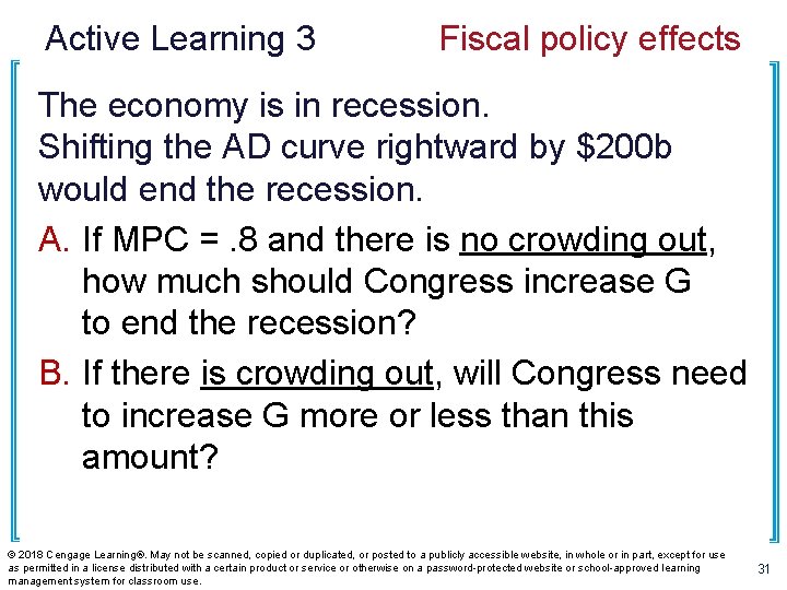 Active Learning 3 Fiscal policy effects The economy is in recession. Shifting the AD