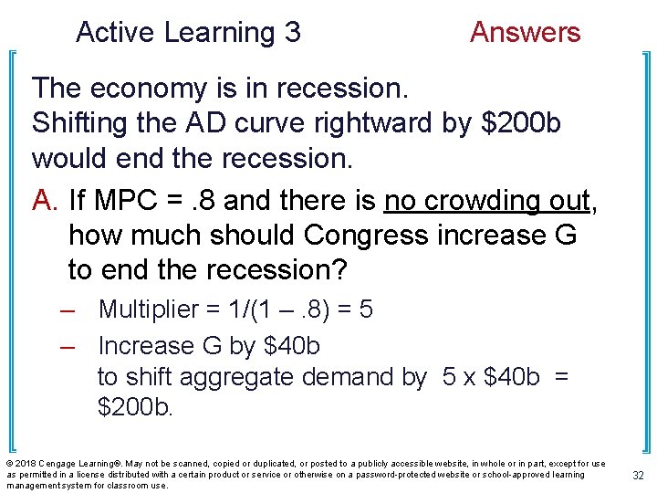 Active Learning 3 Answers The economy is in recession. Shifting the AD curve rightward