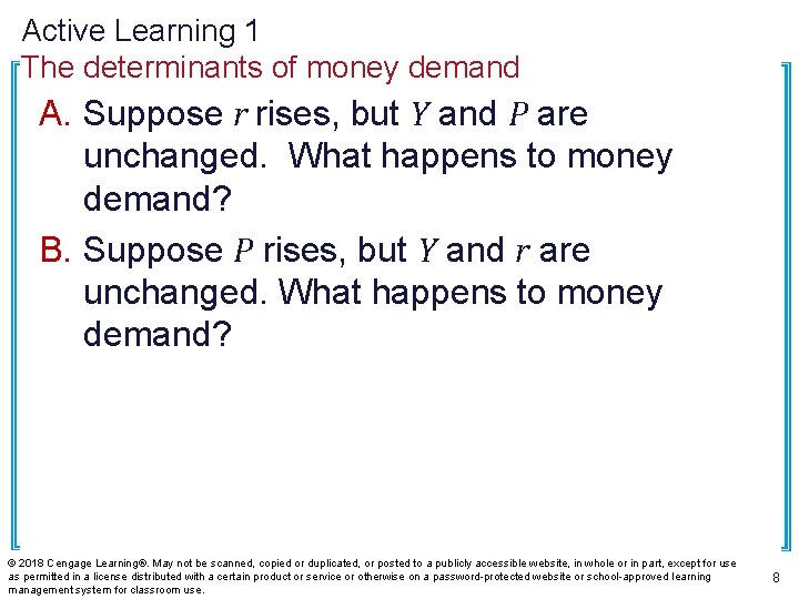 Active Learning 1 The determinants of money demand A. Suppose r rises, but Y