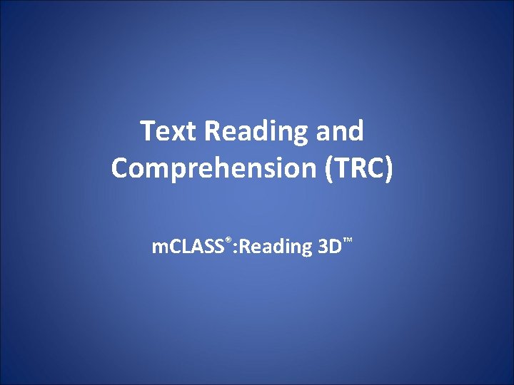 Text Reading and Comprehension (TRC) m. CLASS®: Reading 3 D™ 