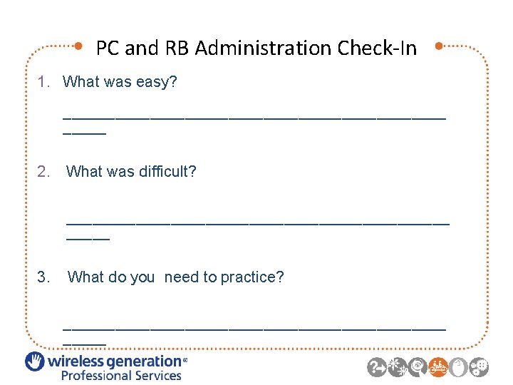 PC and RB Administration Check-In 1. What was easy? ______________________ 2. What was difficult?