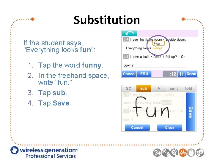 Substitution If the student says, “Everything looks fun”: 1. Tap the word funny. 2.