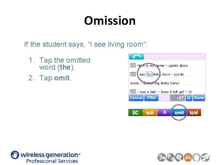 Omission If the student says, “I see living room”: 1. Tap the omitted word