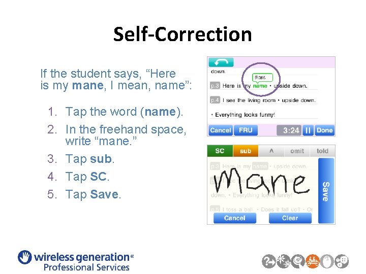Self-Correction If the student says, “Here is my mane, I mean, name”: 1. Tap