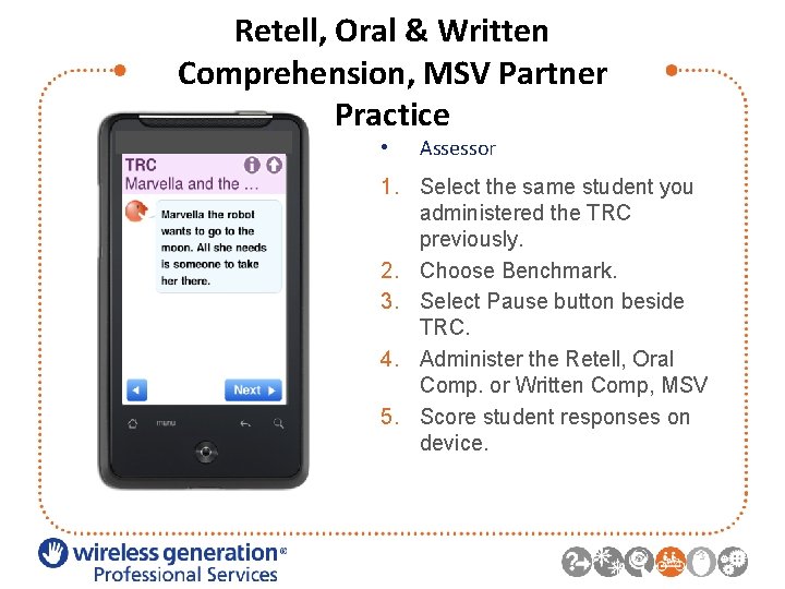 Retell, Oral & Written Comprehension, MSV Partner Practice • Assessor 1. Select the same