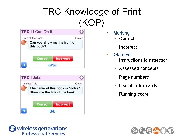 TRC Knowledge of Print (KOP) • Marking • Correct • Incorrect • Observe •