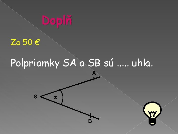 Doplň Za 50 € Polpriamky SA a SB sú. . . uhla. A S Doplň Za 50 € Polpriamky SA a SB sú. . . uhla. A S