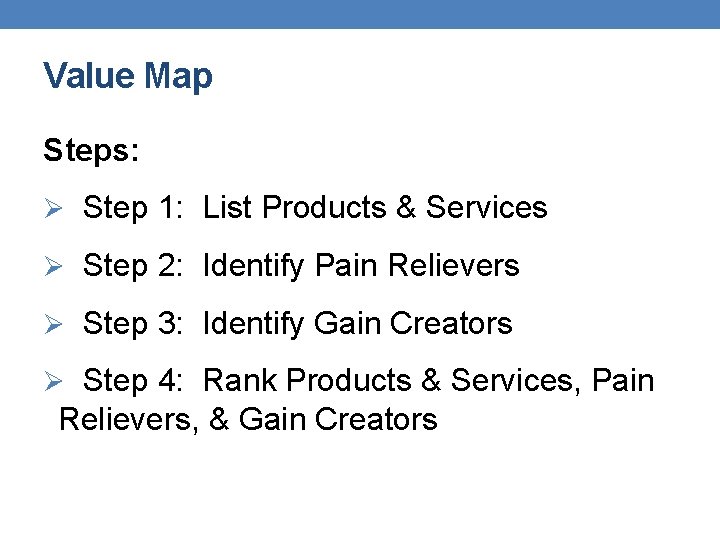 Value Map Steps: Ø Step 1: List Products & Services Ø Step 2: Identify