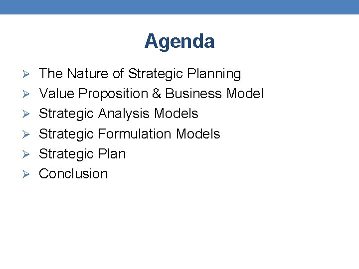 Agenda Ø The Nature of Strategic Planning Ø Value Proposition & Business Model Ø