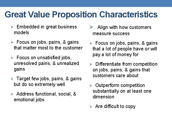 Great Value Proposition Characteristics Ø Embedded in great business models Ø Focus on jobs,