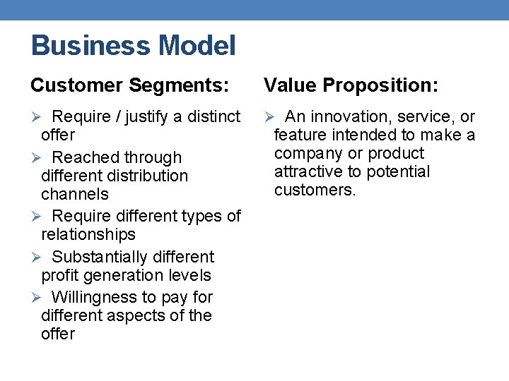 Business Model Customer Segments: Value Proposition: Ø Require / justify a distinct Ø An