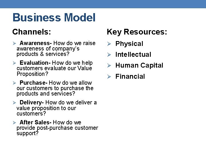 Business Model Channels: Key Resources: Ø Awareness- How do we raise Ø Physical awareness