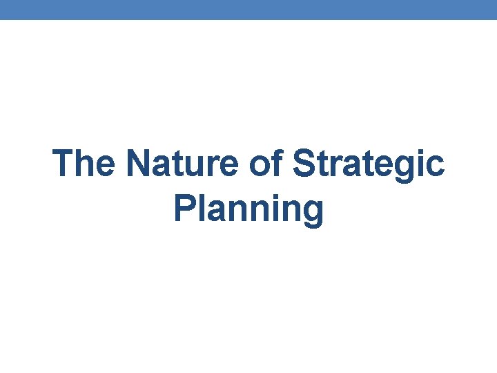 The Nature of Strategic Planning 