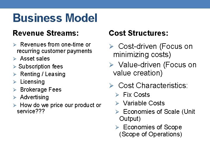 Business Model Revenue Streams: Cost Structures: Ø Revenues from one-time or Ø Cost-driven (Focus Business Model Revenue Streams: Cost Structures: Ø Revenues from one-time or Ø Cost-driven (Focus
