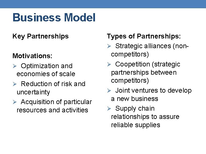 Business Model Key Partnerships Motivations: Ø Optimization and economies of scale Ø Reduction of Business Model Key Partnerships Motivations: Ø Optimization and economies of scale Ø Reduction of