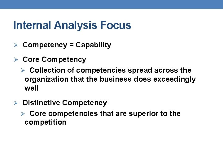 Internal Analysis Focus Ø Competency = Capability Ø Core Competency Ø Collection of competencies