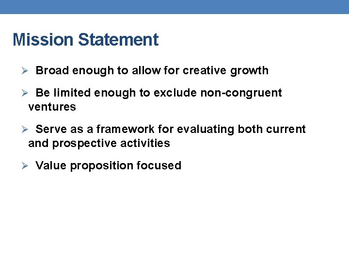Mission Statement Ø Broad enough to allow for creative growth Ø Be limited enough
