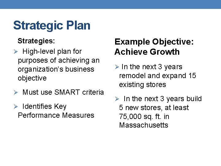 Strategic Plan Strategies: Ø High-level plan for purposes of achieving an organization’s business objective