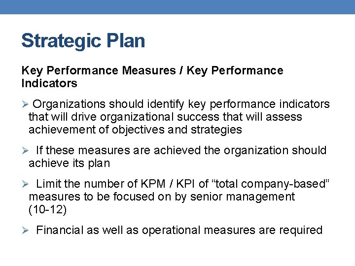 Strategic Plan Key Performance Measures / Key Performance Indicators Ø Organizations should identify key Strategic Plan Key Performance Measures / Key Performance Indicators Ø Organizations should identify key