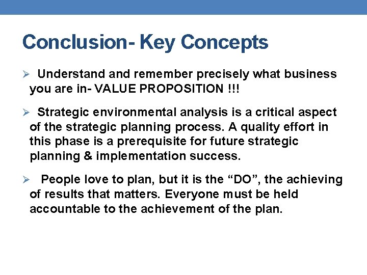 Conclusion- Key Concepts Ø Understand remember precisely what business you are in- VALUE PROPOSITION
