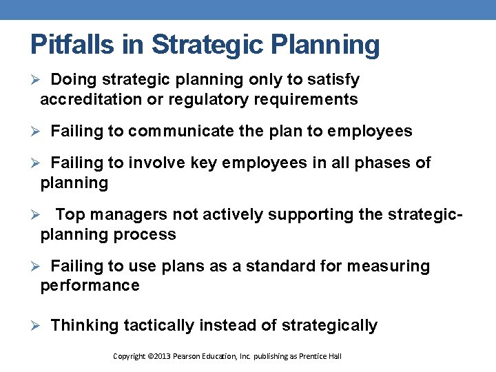 Pitfalls in Strategic Planning Ø Doing strategic planning only to satisfy accreditation or regulatory