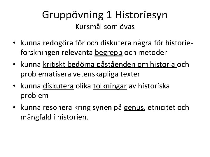 Gruppövning 1 Historiesyn Kursmål som övas • kunna redogo ra fo r och diskutera