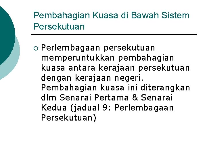 Pembahagian Kuasa di Bawah Sistem Persekutuan ¡ Perlembagaan persekutuan memperuntukkan pembahagian kuasa antara kerajaan