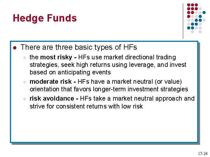 Hedge Funds l There are three basic types of HFs l l l the