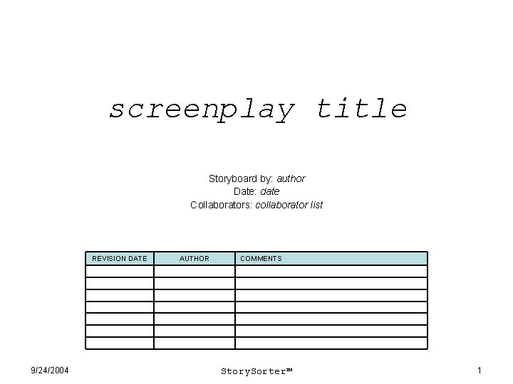 screenplay title Storyboard by: author Date: date Collaborators: collaborator list REVISION DATE 9/24/2004 AUTHOR