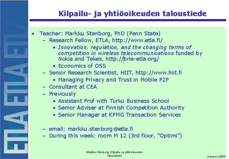 Kilpailu- ja yhtiöoikeuden taloustiede • Teacher: Markku Stenborg, Ph. D (Penn State) – Research