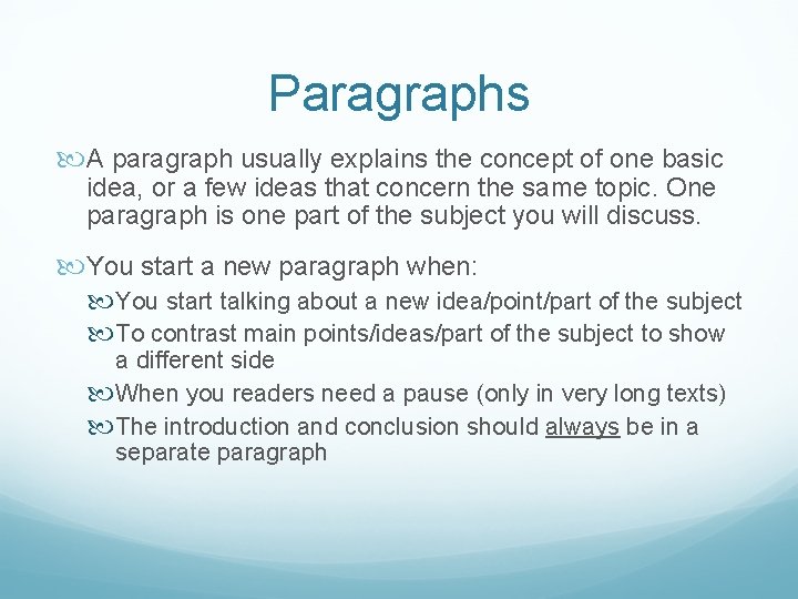 Paragraphs A paragraph usually explains the concept of one basic idea, or a few