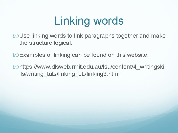 Linking words Use linking words to link paragraphs together and make the structure logical.